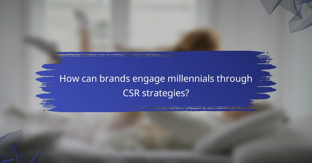 How can brands engage millennials through CSR strategies?