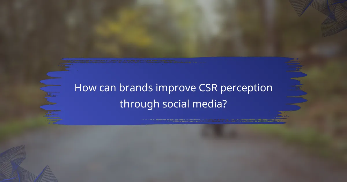 How can brands improve CSR perception through social media?
