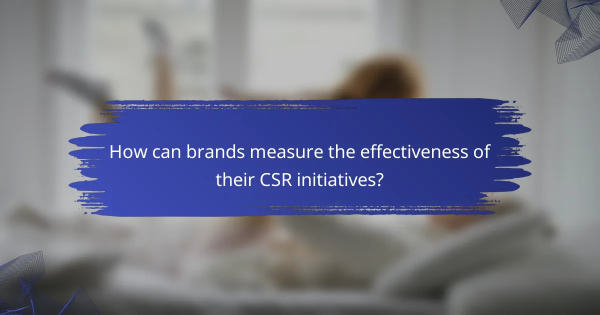 How can brands measure the effectiveness of their CSR initiatives?