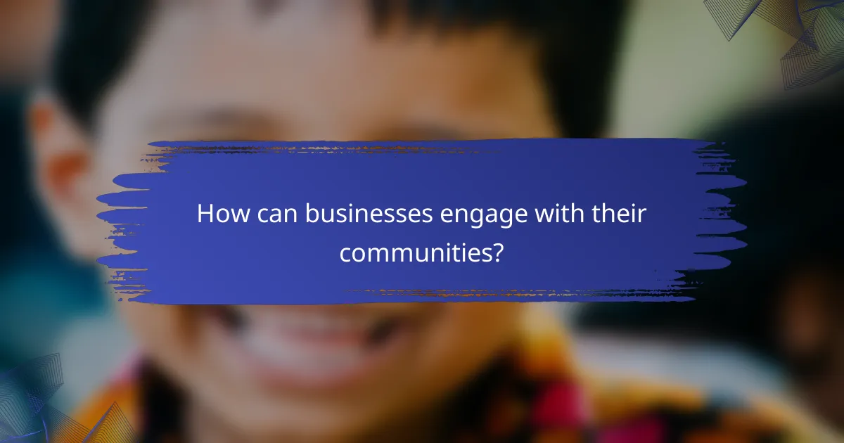 How can businesses engage with their communities?