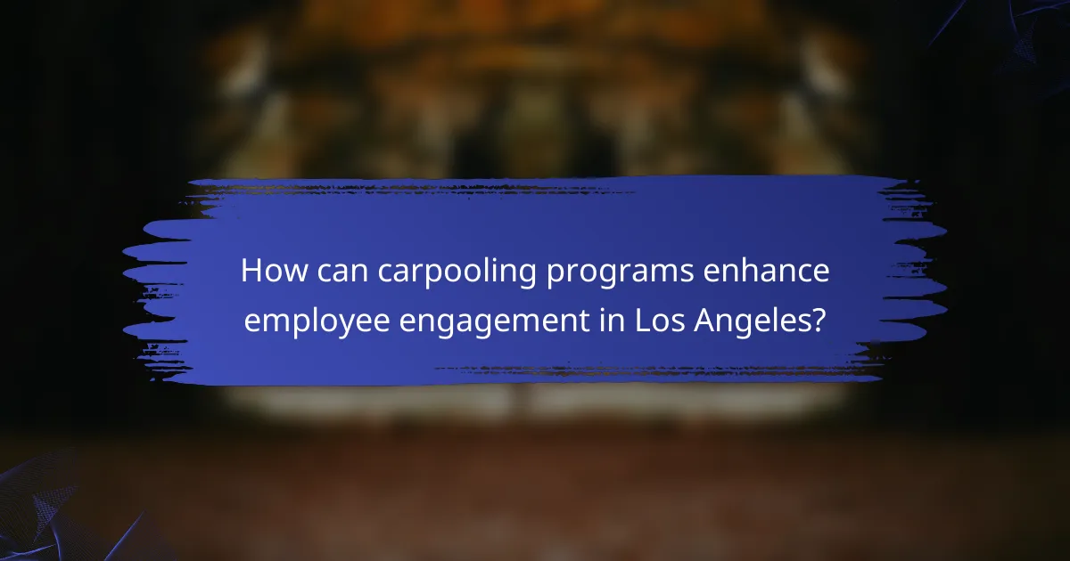 How can carpooling programs enhance employee engagement in Los Angeles?
