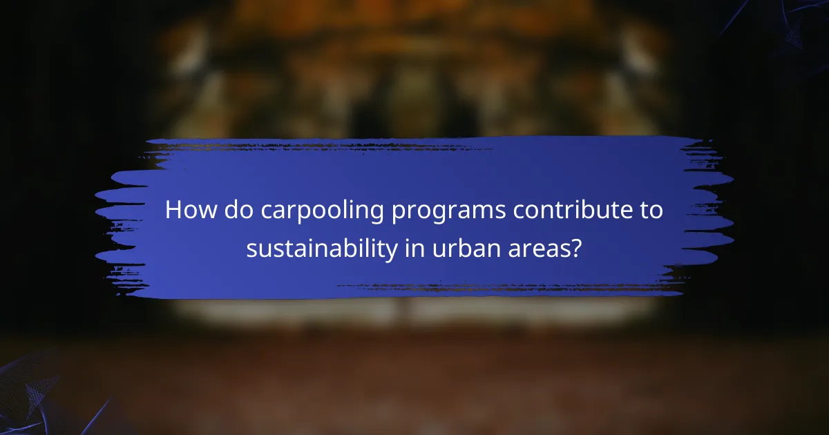 How do carpooling programs contribute to sustainability in urban areas?