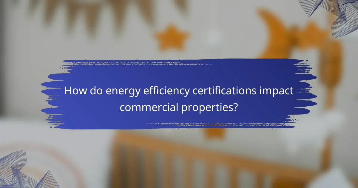 How do energy efficiency certifications impact commercial properties?