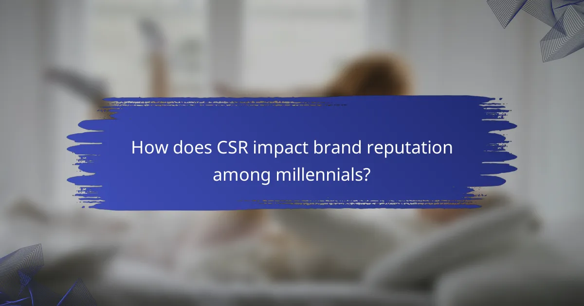 How does CSR impact brand reputation among millennials?