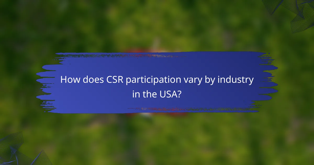 How does CSR participation vary by industry in the USA?