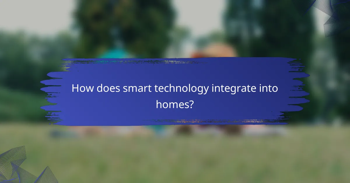 How does smart technology integrate into homes?
