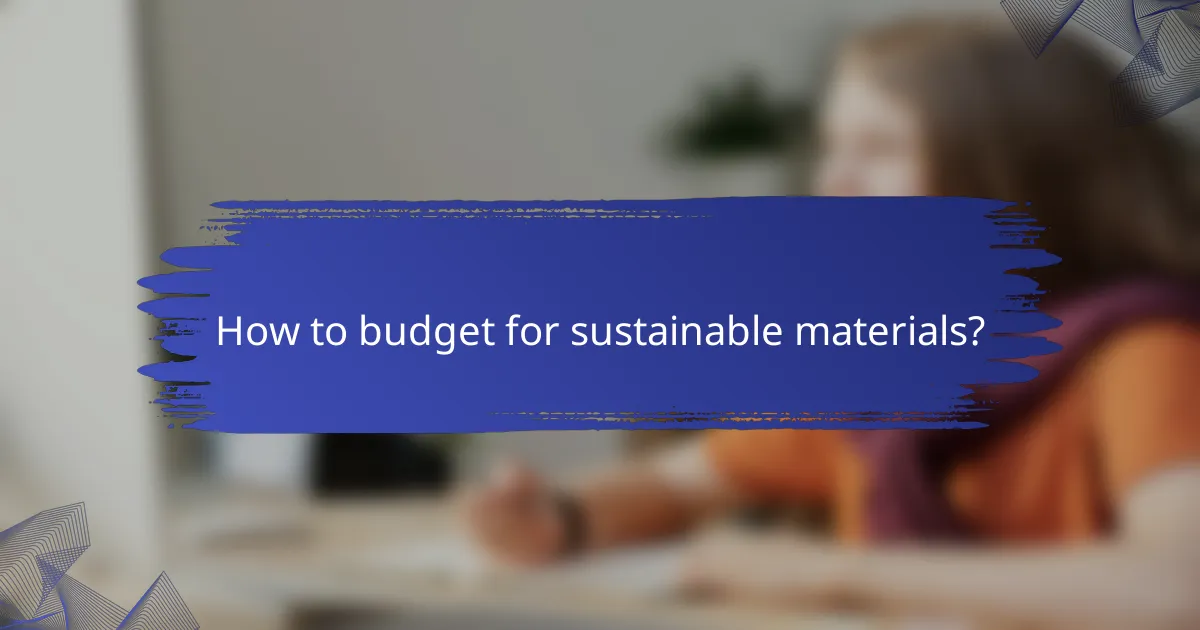 How to budget for sustainable materials?