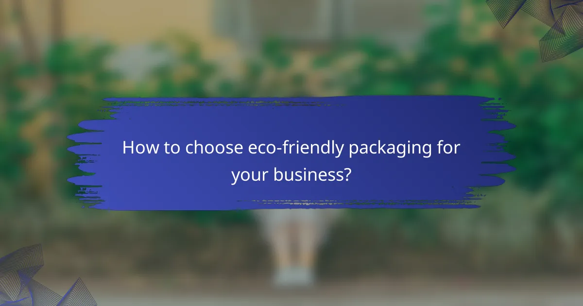 How to choose eco-friendly packaging for your business?
