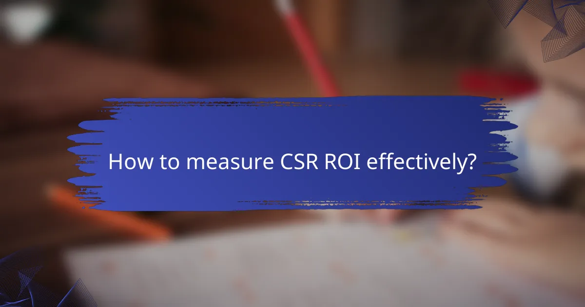 How to measure CSR ROI effectively?