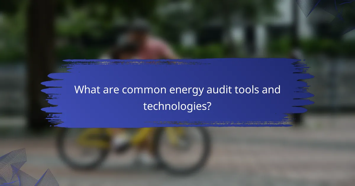 What are common energy audit tools and technologies?