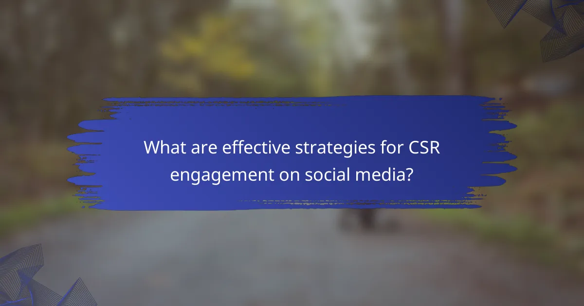 What are effective strategies for CSR engagement on social media?