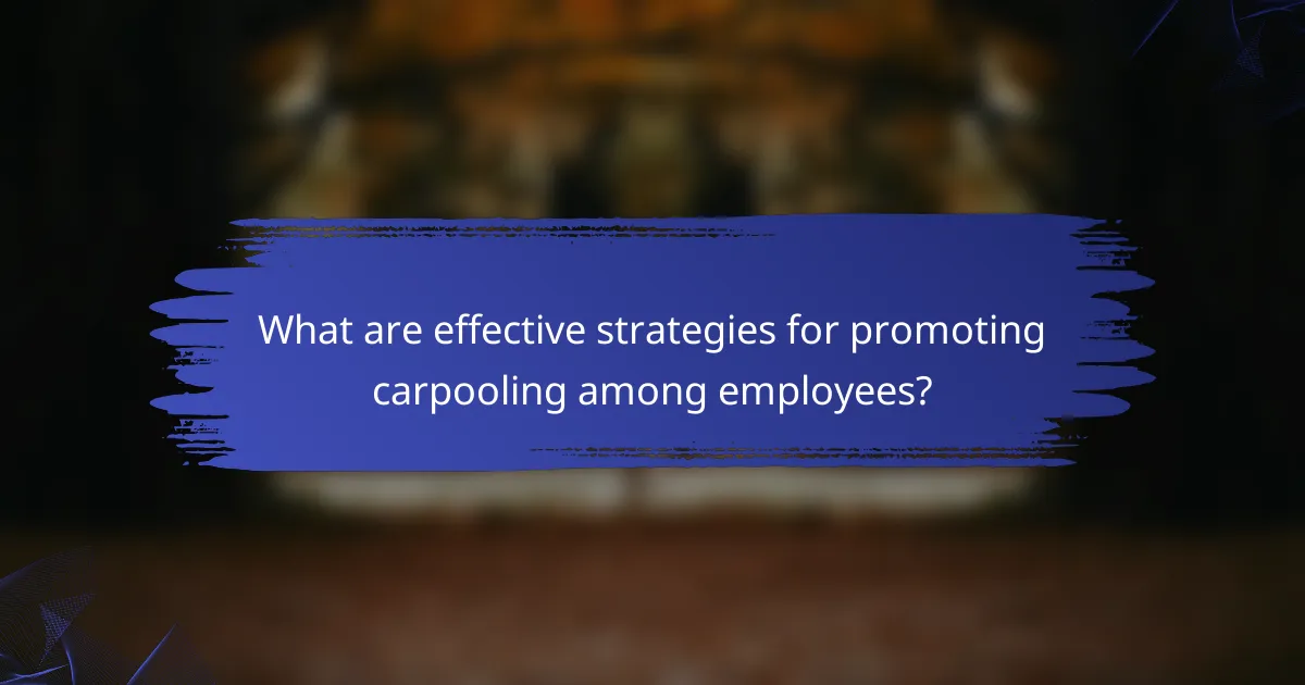 What are effective strategies for promoting carpooling among employees?