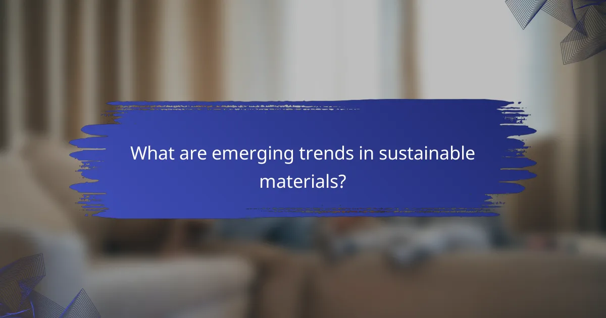 What are emerging trends in sustainable materials?