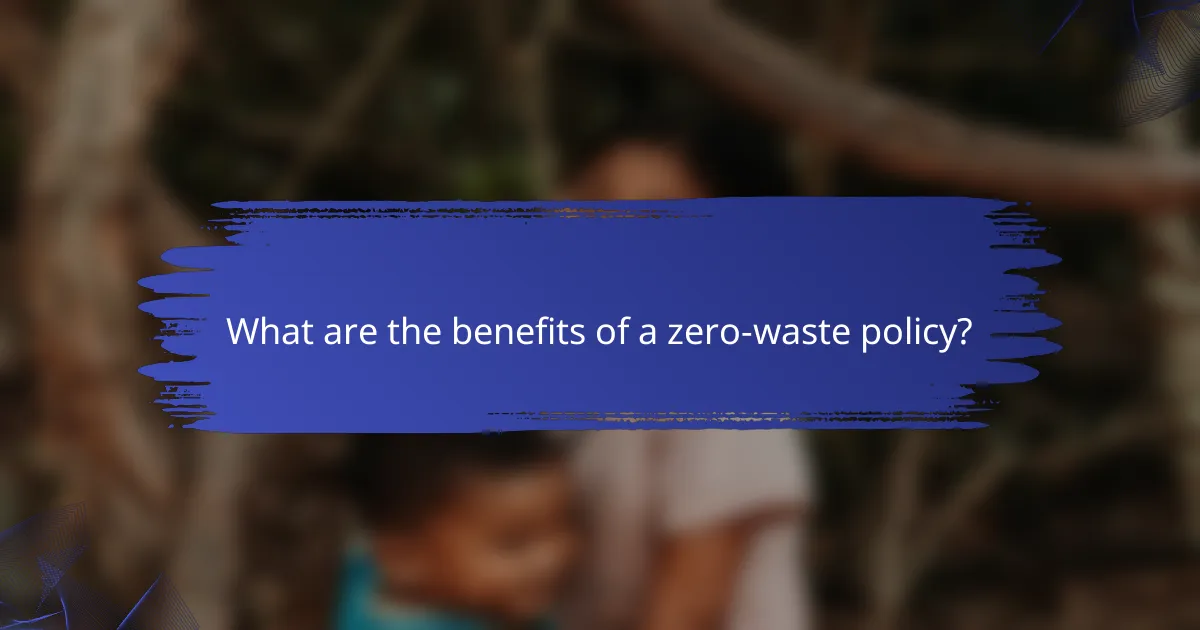 What are the benefits of a zero-waste policy?