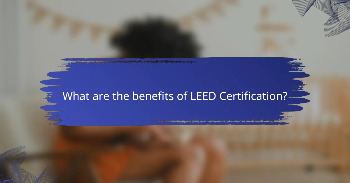 What are the benefits of LEED Certification?