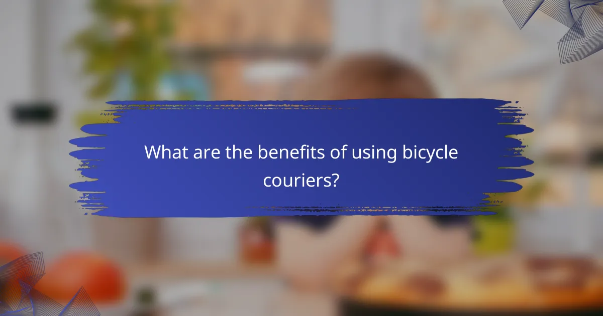 What are the benefits of using bicycle couriers?