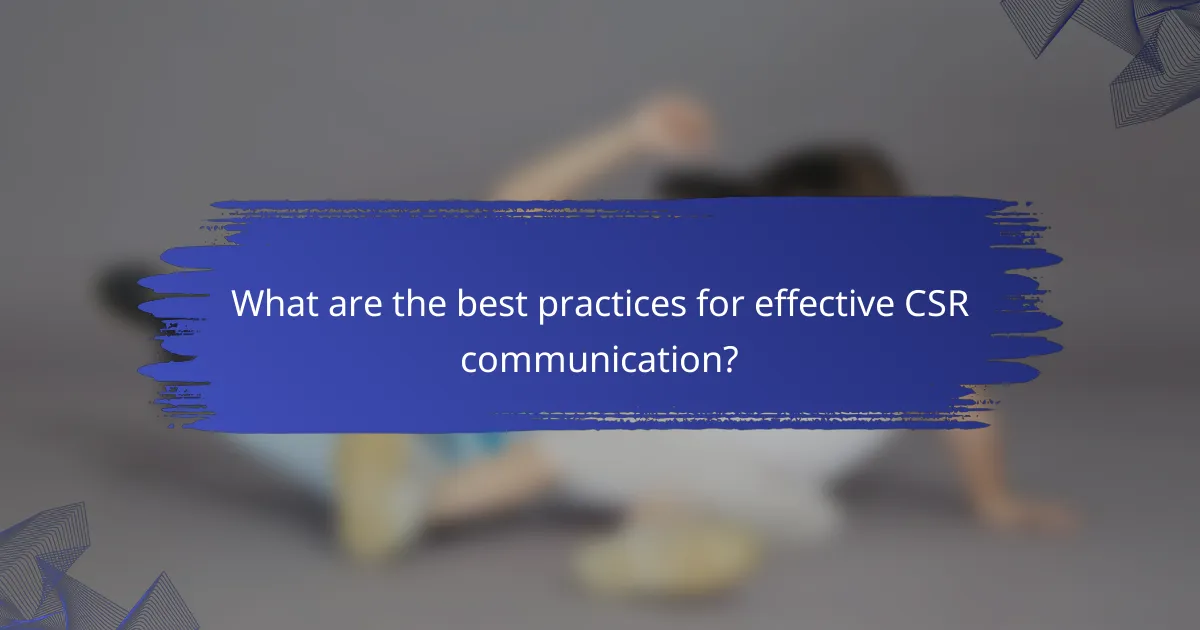 What are the best practices for effective CSR communication?