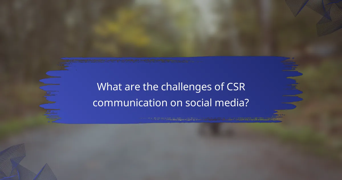 What are the challenges of CSR communication on social media?