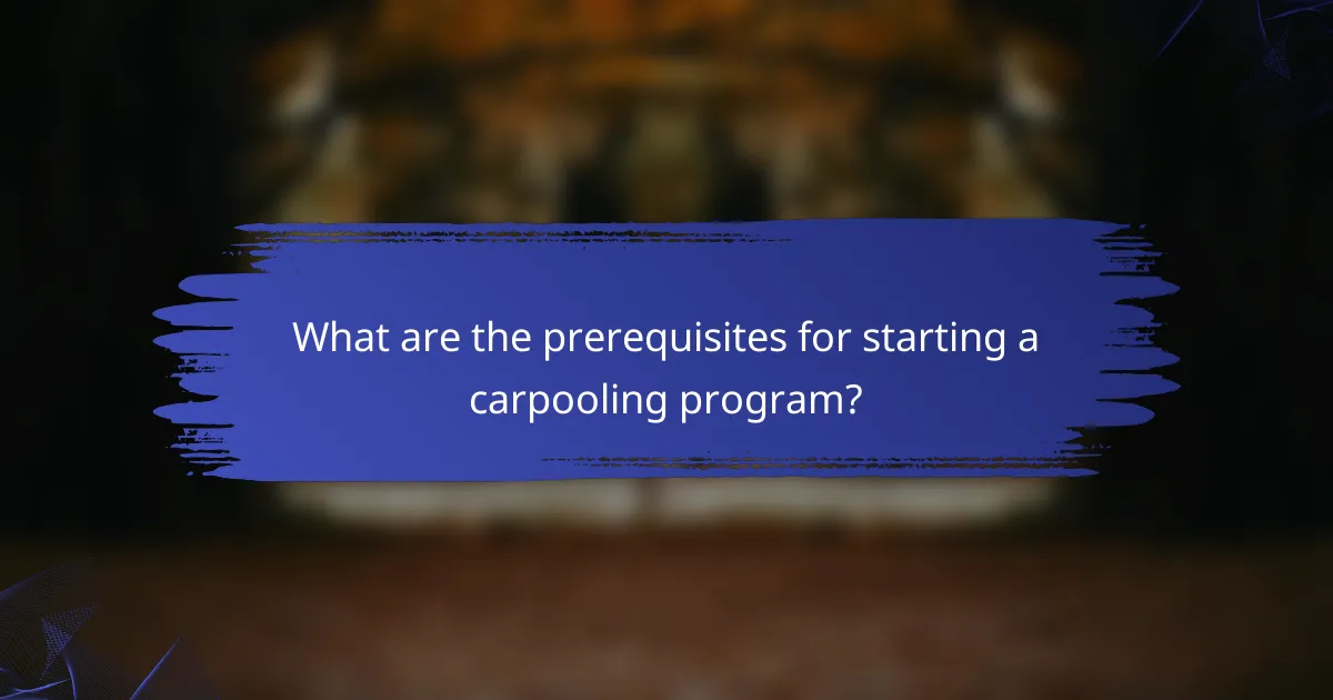 What are the prerequisites for starting a carpooling program?