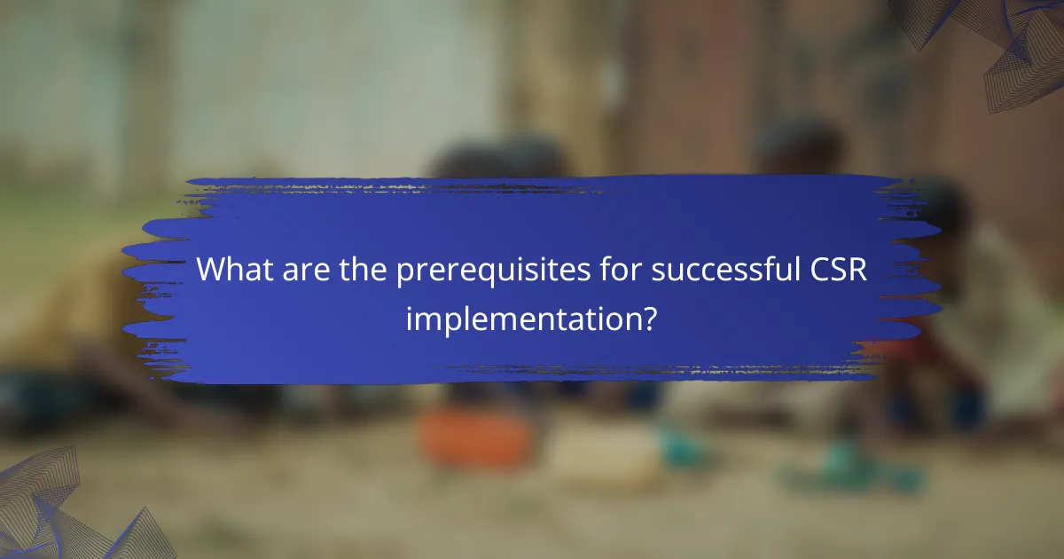 What are the prerequisites for successful CSR implementation?