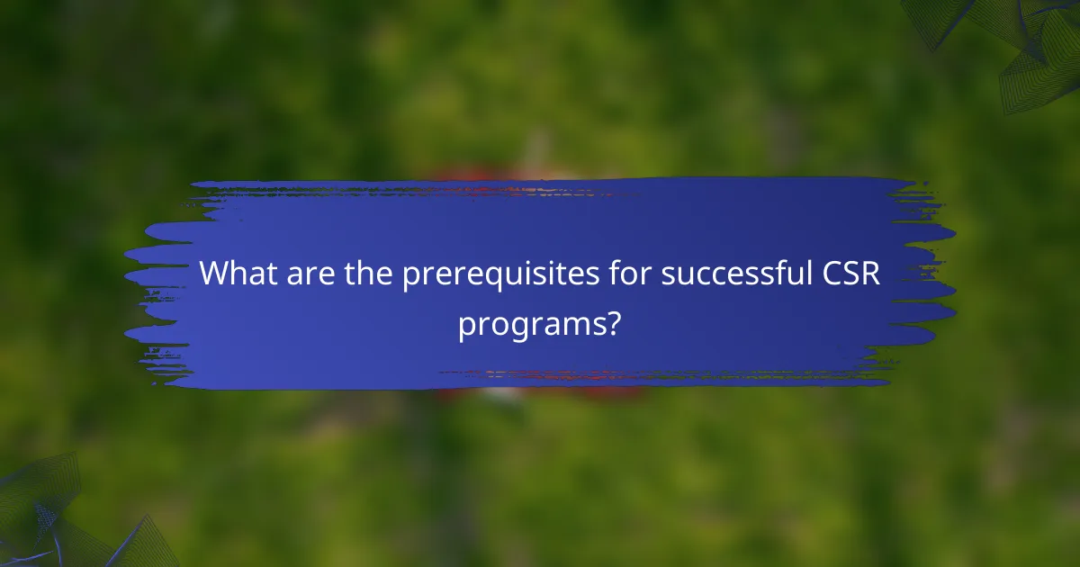 What are the prerequisites for successful CSR programs?