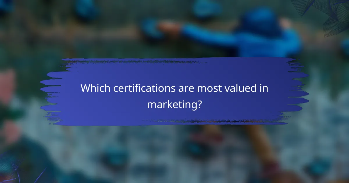 Which certifications are most valued in marketing?