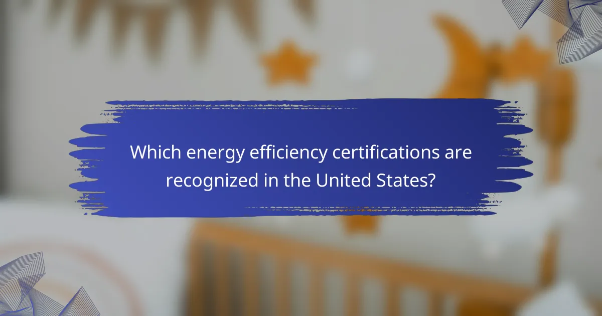 Which energy efficiency certifications are recognized in the United States?
